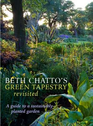 Beth Chatto's Green Tapestry Revisited de Beth (Beth Chatto's Garden) Chatto