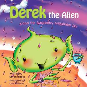 Derek the Alien and The Raspberry Milkshake Sky de Sarah Isaacs