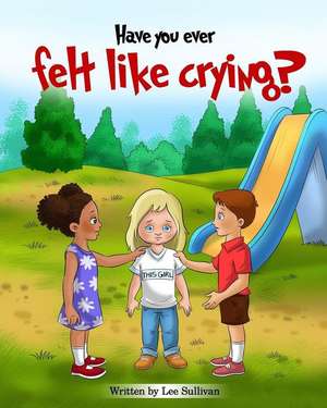 Have you ever felt like crying? de Lee Sullivan