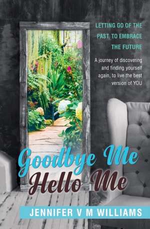 Goodbye Me Hello Me de Jennifer V M Williams