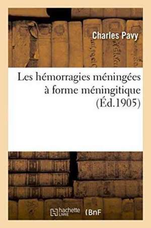 Les Hémorragies Méningées À Forme Méningitique de Charles Pavy