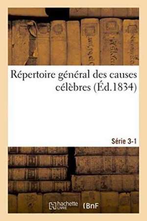 Répertoire Général Des Causes Célèbres. Série 3-1 de Edme-Théodore Bourg