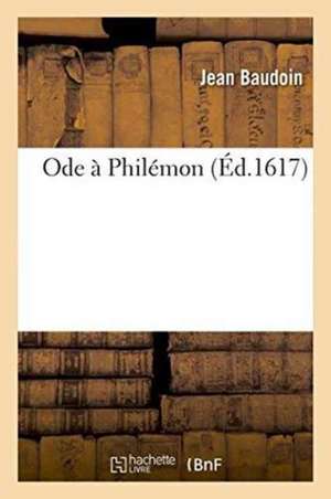 Ode à Philémon de Jean Baudoin