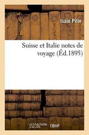 Suisse Et Italie Notes de Voyage de Pille