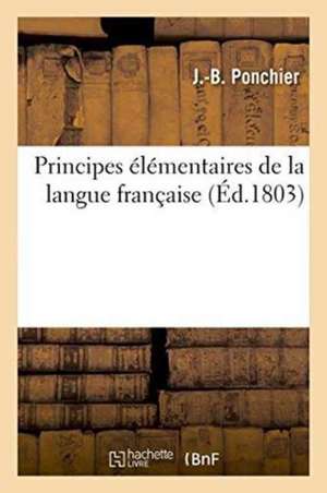 Principes Élémentaires de la Langue Française de J. Ponchier