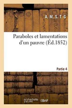 Paraboles Et Lamentations d'Un Pauvre. Partie 4 de ""