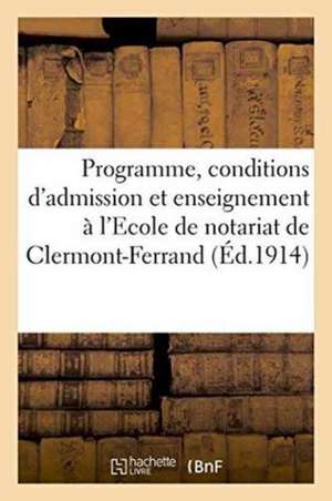 Programme Des Conditions d'Admission Et de l'Enseignement À l'Ecole de Notariat de Clermont-Ferrand de ""