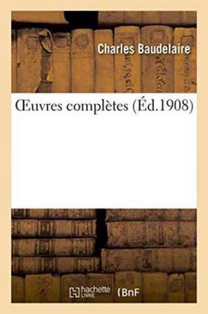 Oeuvres Complètes de Charles Baudelaire