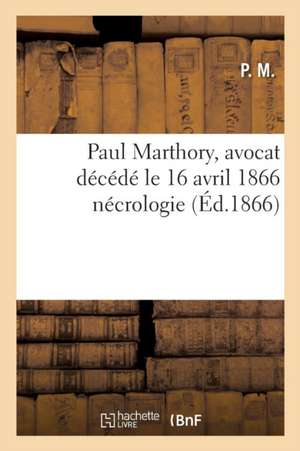 Paul Marthory, Avocat Décédé Le 16 Avril 1866 Nécrologie de ""