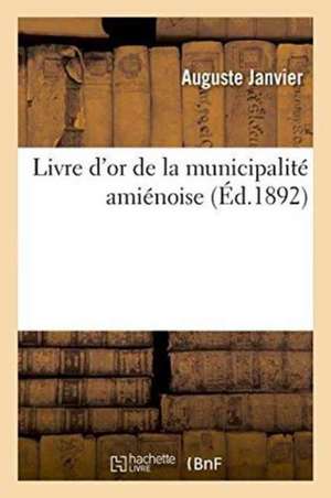 Livre d'Or de la Municipalité Amiénoise de Auguste Janvier