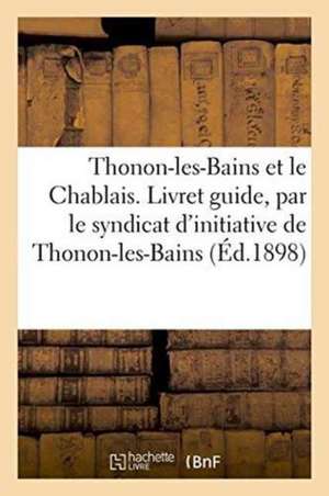 Thonon-Les-Bains Et Le Chablais. Livret Guide Édité Par Le Syndicat d'Initiative de Thonon-Les-Bains de ""