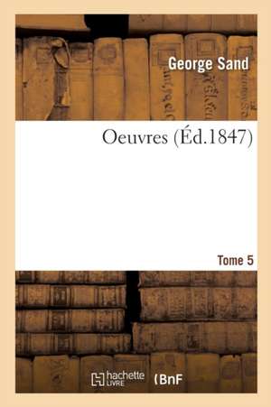 Oeuvres Tome 5 de George Sand