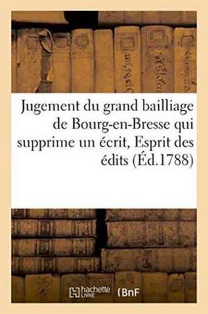 Jugement Du Grand Bailliage de Bourg-En-Bresse, Qui Supprime Un Écrit, Esprit Des Édits Enregistrés de France