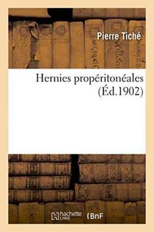 Hernies Propéritonéales de Pierre Tiché