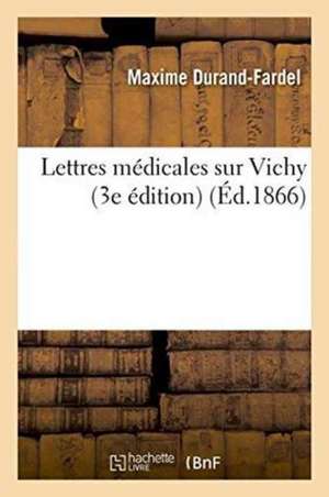 Lettres Médicales Sur Vichy 3e Édition de Maxime Durand-Fardel