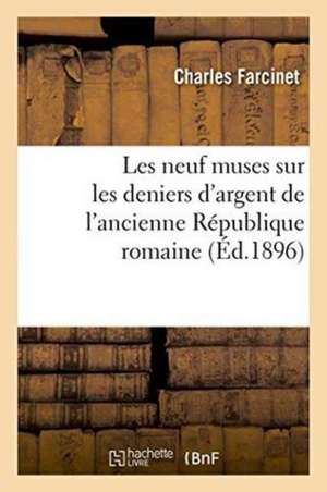 Les Neuf Muses Sur Les Deniers d'Argent de l'Ancienne République Romaine de Charles Farcinet