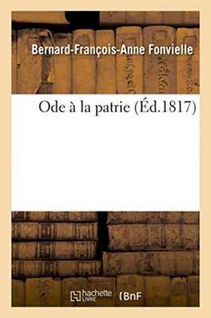 Ode À La Patrie de Bernard-François-Anne Fonvielle