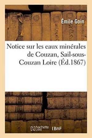 Notice Sur Les Eaux Minérales de Couzan, Sail-Sous-Couzan Loire de Goin