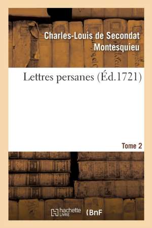 Lettres Persanes. Tome 2 de Montesquieu