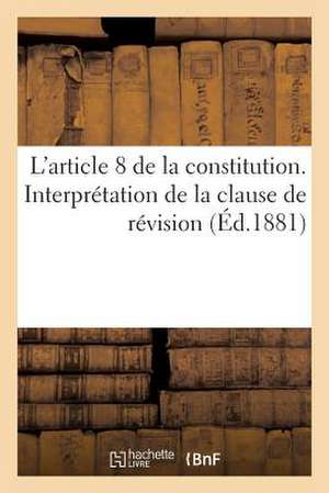 L'Article 8 de La Constitution. Interpretation de La Clause de Revision