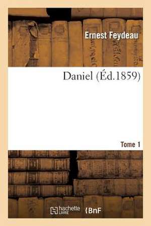 Daniel. Tome 1 de Feydeau-E