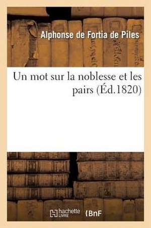 Un Mot Sur la Noblesse Et les Pairs de Alphonse De Fortia De Piles