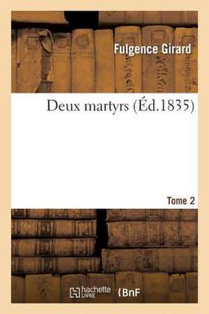 Deux Martyrs, Tome 2 de Girard-F