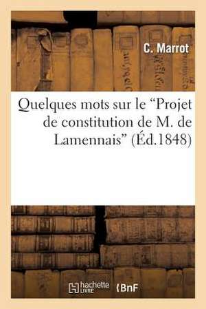 Quelques Mots Sur Le 'Projet de Constitution de M. de Lamennais'