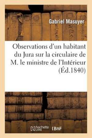 Observations D'Un Habitant Du Jura Sur La Circulaire de M. Le Ministre de L'Interieur