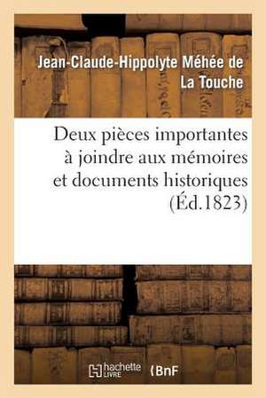 Deux Pieces Importantes a Joindre Aux Memoires Et Documents Historiques Sur La Revolution