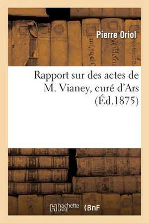 Rapport Sur Des Actes de M. Vianey, Cure D'Ars