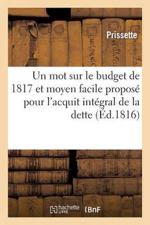 Un Mot Sur Le Budget de 1817 Et Moyen Facile Propose Pour L'Acquit Integral de La Dette