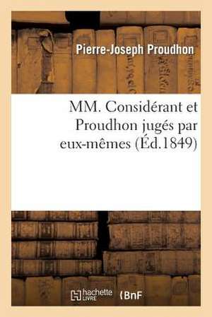 MM. Considerant Et Proudhon Juges Par Eux-Memes. Pour En Finir Avec M. Proudhon