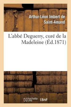 L'Abbe Deguerry, Cure de La Madeleine