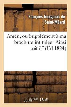 Amen, Ou Supplement a Ma Brochure Intitulee 'Ainsi Soit-Il'