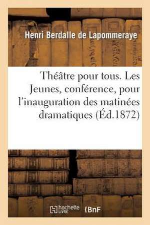 Theatre Pour Tous. Les Jeunes, Conference, Pour L'Inauguration Des Matinees Dramatiques Et Musicales