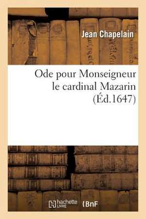 Ode Pour Monseigneur Le Cardinal Mazarin.