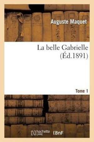 La Belle Gabrielle. Tome 1