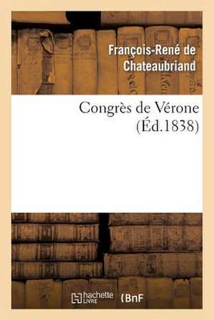 Congrès de Vérone de François-René De Chateaubriand