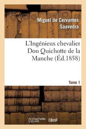 L'Ingenieux Chevalier Don Quichotte de La Manche (Ed.1858)Tome 1