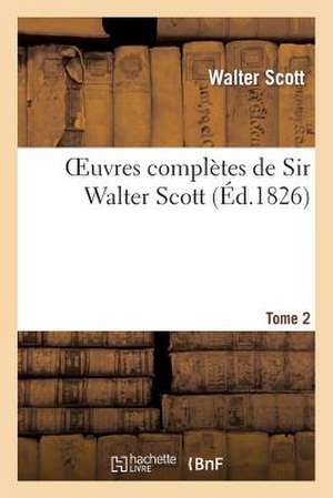 Oeuvres Completes de Sir Walter Scott. Tome 2