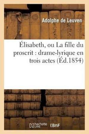 Elisabeth, Ou La Fille Du Proscrit