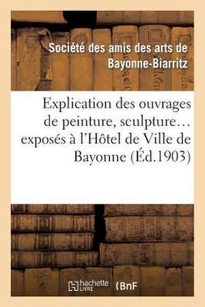 Explication Des Ouvrages de Peinture, Sculpture, Architecture, Gravure, Dessins, Arts Decoratifs