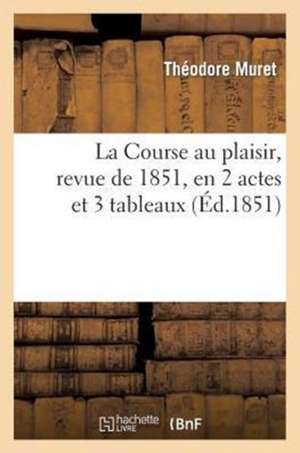 La Course Au Plaisir, Revue de 1851, En 2 Actes Et 3 Tableaux