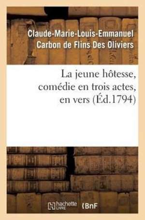 La Jeune Hotesse, Comedie En Trois Actes, En Vers