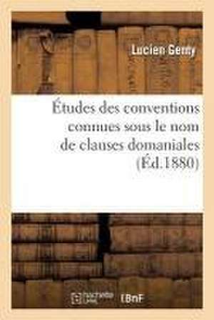 Études Des Conventions Connues Sous Le Nom de Clauses Domaniales de Lucien Genty