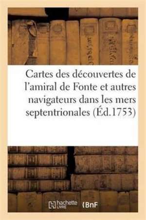 Cartes Des Découvertes de l'Amiral de Fonte Et Autres Navigateurs Dans Les Mers Septentrionales de Sans Auteur