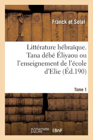 Littérature Hébraïque. Tana Débé Éliyaou Ou l'Enseignement de l'École d'Elie Tome 1 de Sans Auteur