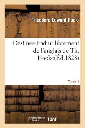 Destinée Tome 1 de Theodore Edward Hook