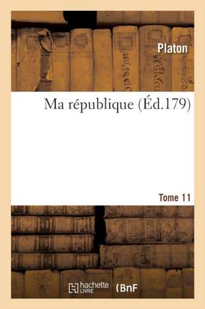 Ma République. T11 de Plato